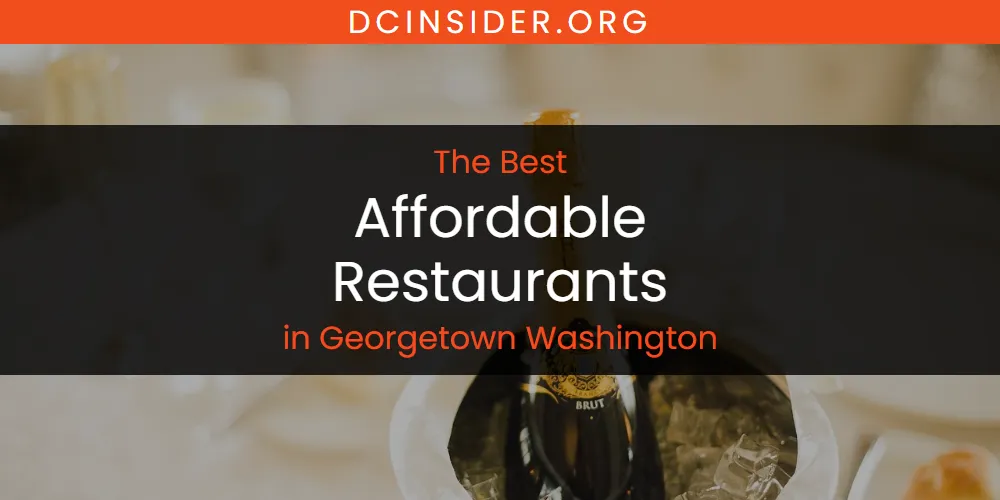 The Absolute Best Affordable Restaurants in Georgetown Washington  [Updated 2025]