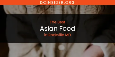 Rockville MD's Best Asian Food