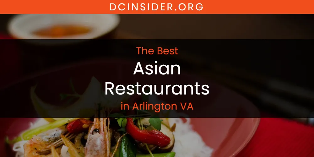 The Absolute Best Asian Restaurants in Arlington VA  [Updated 2025]
