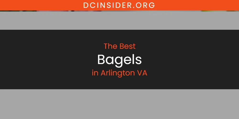 The Absolute Best Bagels in Arlington VA  [Updated 2025]