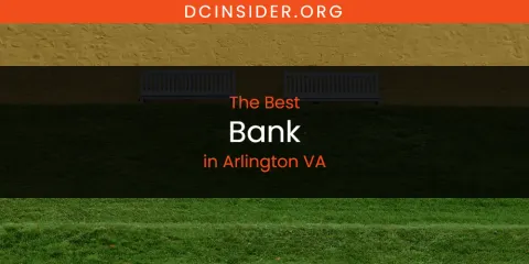 The Absolute Best Bank in Arlington VA