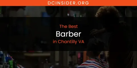 The Absolute Best Barber in Chantilly VA