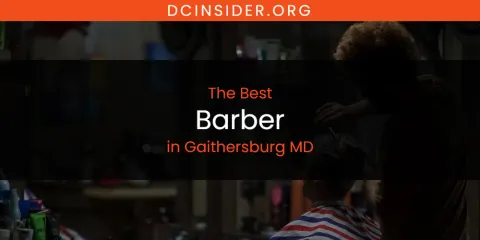 The Absolute Best Barber in Gaithersburg MD
