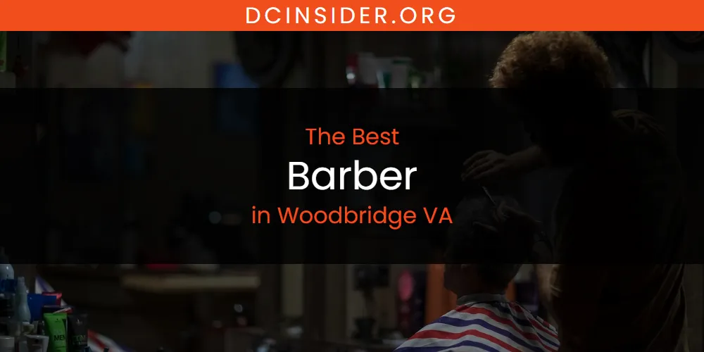 Woodbridge VA's Best Barber [Updated 2025]