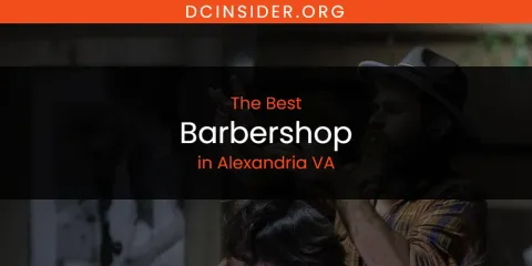 The Absolute Best Barbershop in Alexandria VA