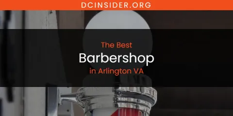 The Absolute Best Barbershop in Arlington VA