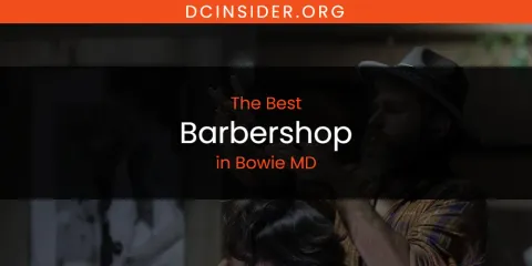 The Absolute Best Barbershop in Bowie MD
