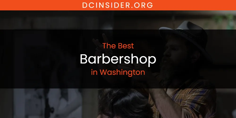 Washington's Best Barbershop [Updated 2025]