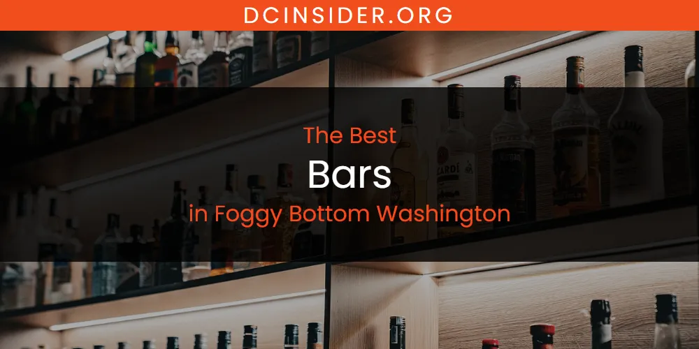 The Absolute Best Bars in Foggy Bottom Washington  [Updated 2025]