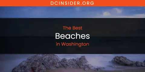 Best Beaches in Washington: Ultimate Guide