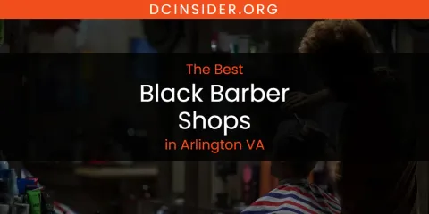 The Absolute Best Black Barber Shops in Arlington VA