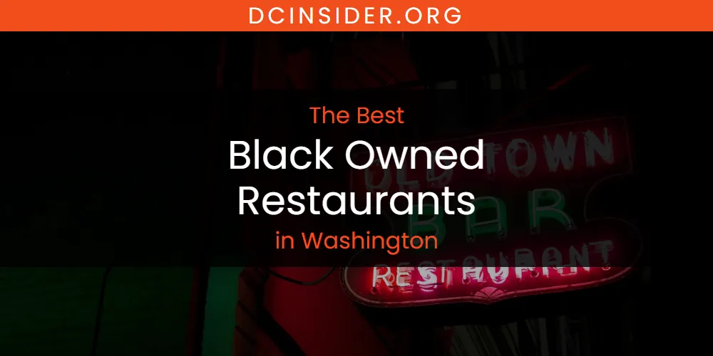 Best Black Owned Restaurants in Washington: Our Expert Picks for 2026