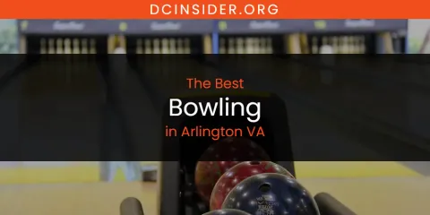 The Absolute Best Bowling in Arlington VA