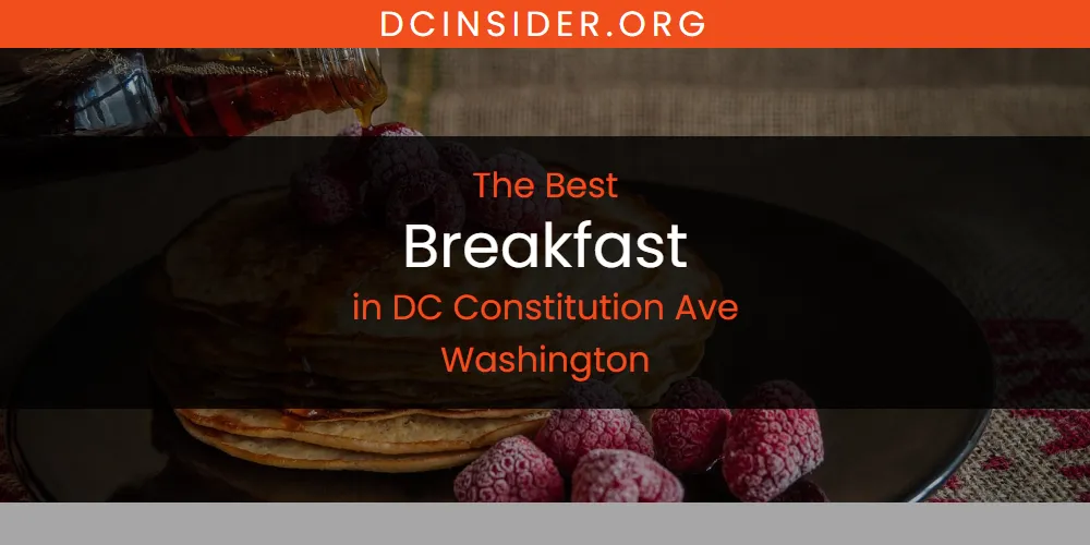 The Absolute Best Breakfast in DC Constitution Ave Washington  [Updated 2025]