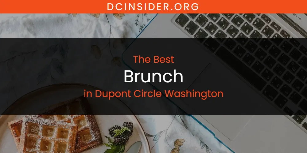 The Absolute Best Brunch in Dupont Circle Washington  [Updated 2025]
