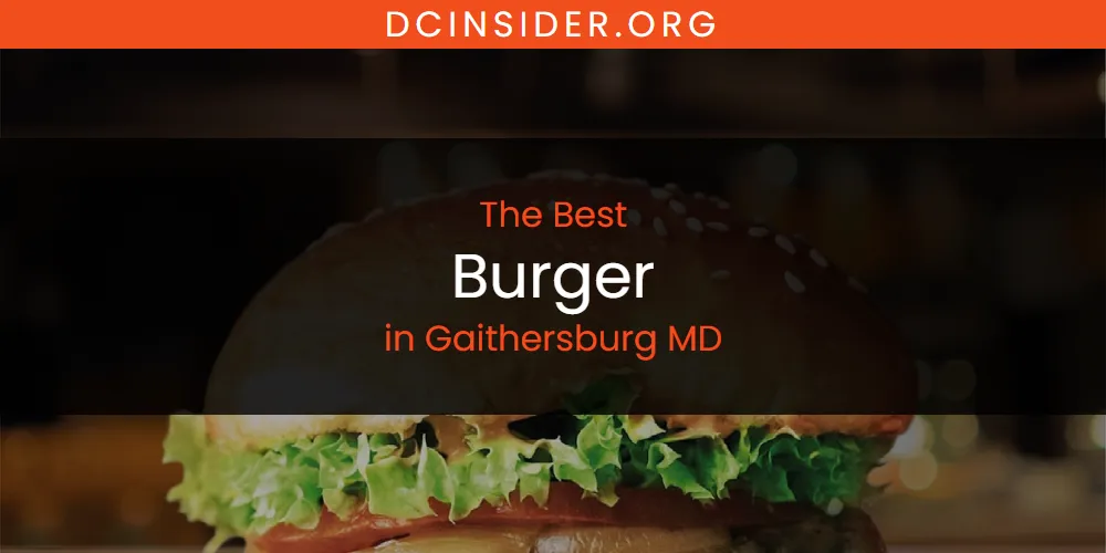 The Absolute Best Burger in Gaithersburg MD  [Updated 2025]