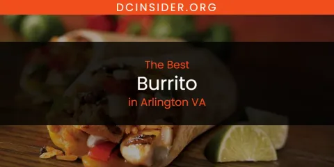 The Absolute Best Burrito in Arlington VA