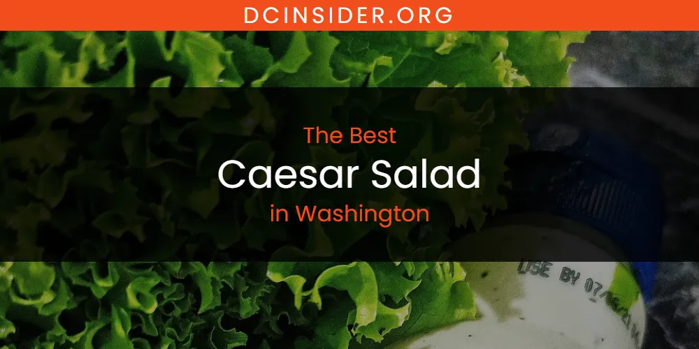 Washington's Best Caesar Salad [Updated 2025]