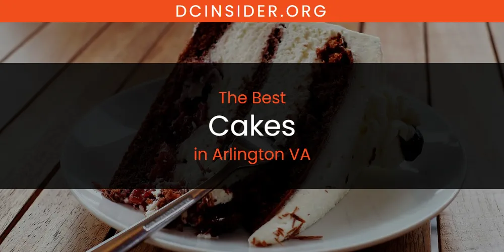 The Absolute Best Cakes in Arlington VA  [Updated 2025]