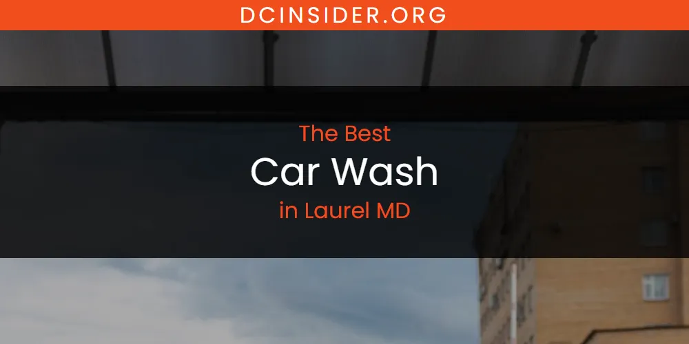 Discover the Best Car Wash in Laurel MD (2026)