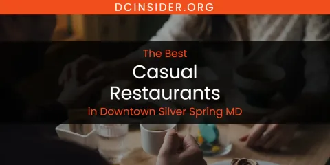 The Absolute Best Casual Restaurants in Downtown Silver Spring MD
