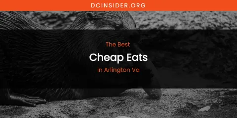 The Absolute Best Cheap Eats in Arlington VA