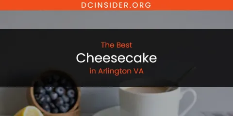 The Absolute Best Cheesecake in Arlington VA