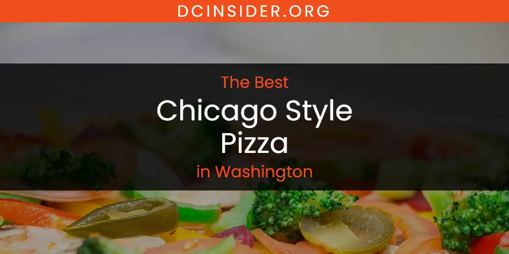 Washington's Best Chicago Style Pizza [Updated 2025]