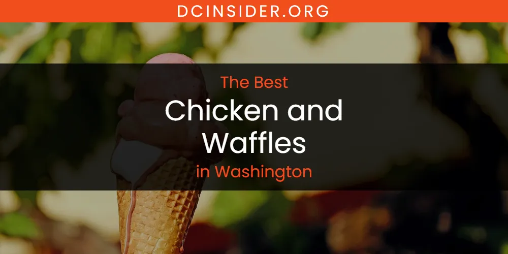 Washington's Best Chicken and Waffles [Updated 2025]