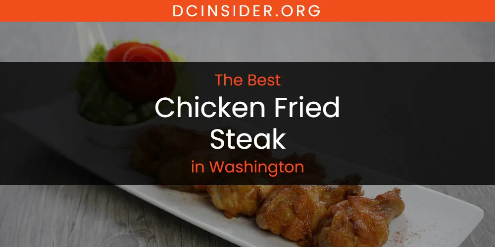 Washington's Best Chicken Fried Steak [Updated 2025]