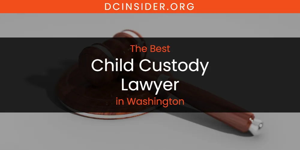 Washington's Best Child Custody Lawyer [Updated 2025]