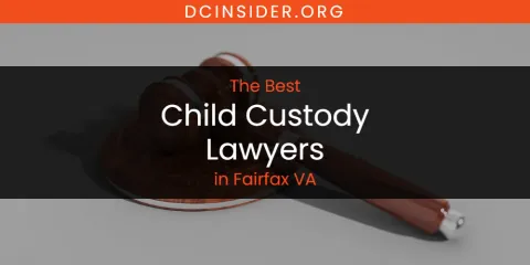 The Absolute Best Child Custody Lawyers in Fairfax VA