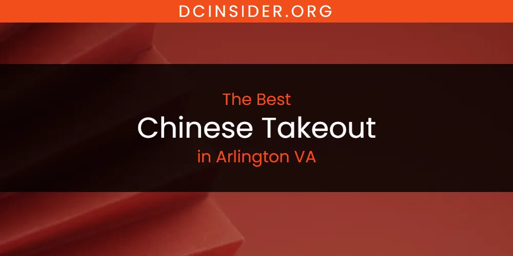 The Absolute Best Chinese Takeout in Arlington VA  [Updated 2025]