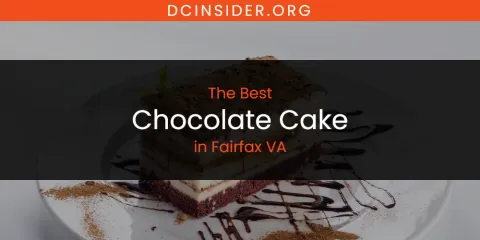 The Absolute Best Chocolate Cake in Fairfax VA