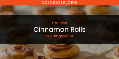 The Absolute Best Cinnamon Rolls in Arlington VA