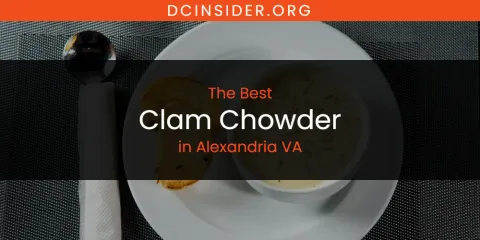 The Absolute Best Clam Chowder in Alexandria VA