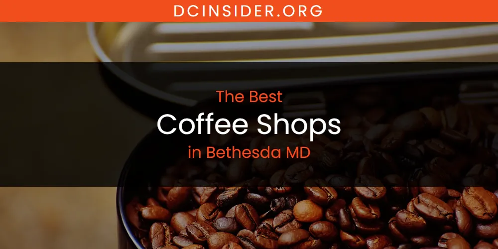 The Absolute Best Coffee Shops in Bethesda MD  [Updated 2025]