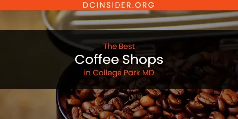 The Absolute Best Coffee Shops in College Park MD
