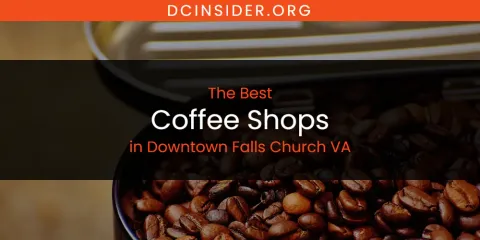 The Absolute Best Coffee Shops in Downtown Falls Church VA