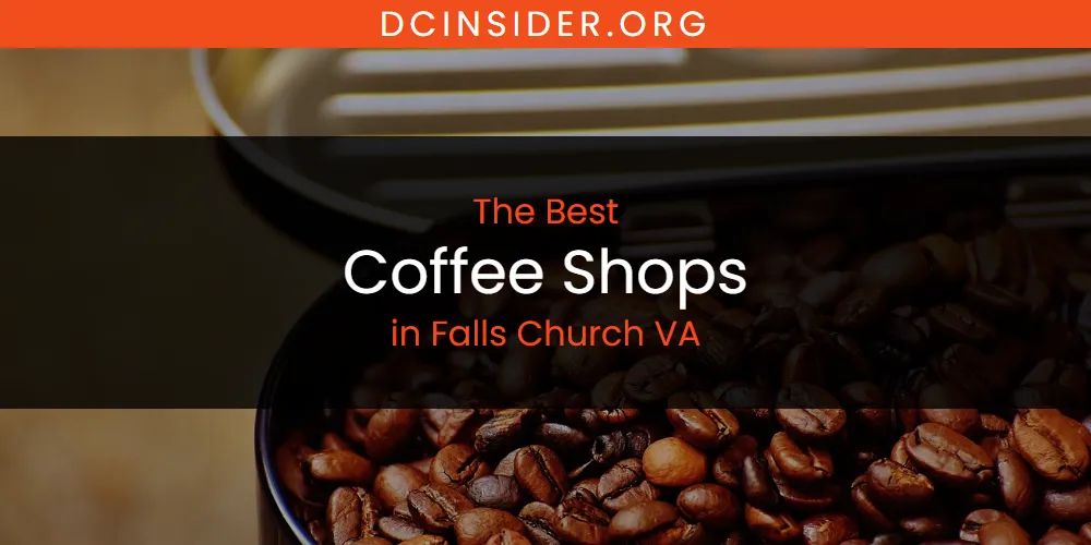 The Absolute Best Coffee Shops in Falls Church VA  [Updated 2025]