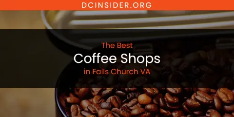 Guide to Best Coffee Shops in Falls Church VA