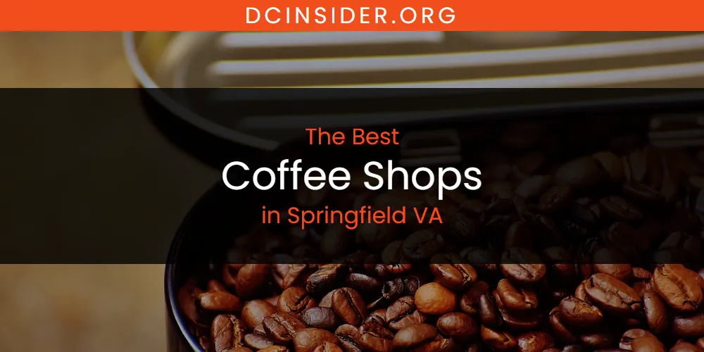 Springfield VA's Best Coffee Shops [Updated 2025]