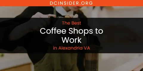 The Absolute Best Coffee Shops to Work in Alexandria VA