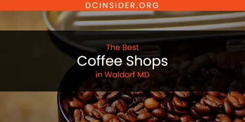 Waldorf MD's Best Coffee Shops
