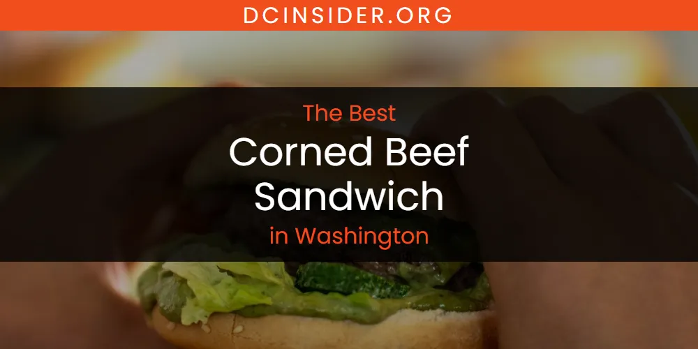 Washington's Best Corned Beef Sandwich [Updated 2025]
