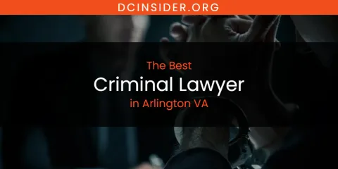 The Absolute Best Criminal Lawyer in Arlington VA