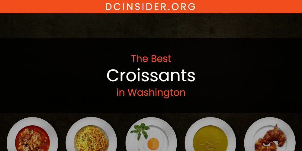 Washington's Best Croissants [Updated 2025]