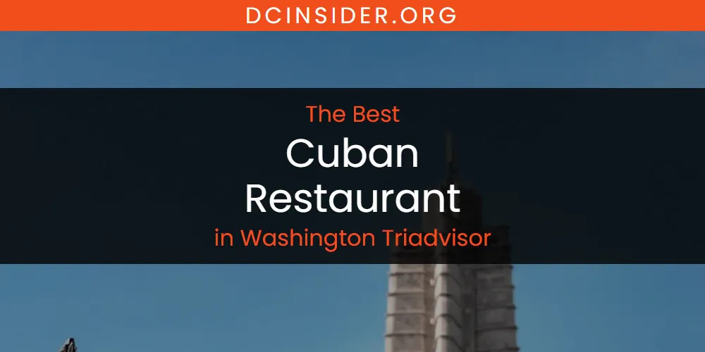Washington Triadvisor's Best Cuban Restaurant [Updated 2025]