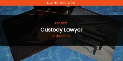 The Absolute Best Custody Lawyer in Baltimore
