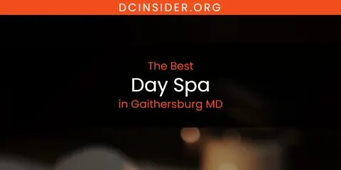 The Absolute Best Day Spa in Gaithersburg MD